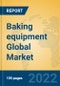Baking equipment Global Market Insights 2022, Analysis and Forecast to 2027, by Manufacturers, Regions, Technology, Application, Product Type - Product Image