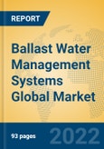 Ballast Water Management Systems Global Market Insights 2022, Analysis and Forecast to 2027, by Manufacturers, Regions, Technology, Application- Product Image