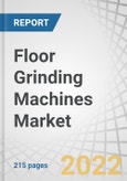 Floor Grinding Machines Market by Floor Type (Marble & Limestone, Concrete, Granite), Machine Configuration (Single Disc, Tri & Quad Disc), End User (Residential, Non-residential), Distribution Channel and Region - Global Forecast to 2027- Product Image