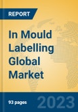 In Mould Labelling Global Market Insights 2023, Analysis and Forecast to 2028, by Manufacturers, Regions, Technology, Application, Product Type- Product Image