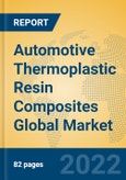 Automotive Thermoplastic Resin Composites Global Market Insights 2022, Analysis and Forecast to 2027, by Manufacturers, Regions, Technology, Product Type- Product Image