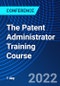The Patent Administrator Training Course (November 24, 2022) - Product Thumbnail Image