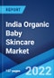 India Organic Baby Skincare Market: Industry Trends, Share, Size, Growth, Opportunity and Forecast 2022-2027 - Product Image