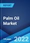 Palm Oil Market: Global Industry Trends, Share, Size, Growth, Opportunity and Forecast 2022-2027 - Product Thumbnail Image
