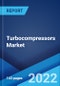 Turbocompressors Market: Global Industry Trends, Share, Size, Growth, Opportunity and Forecast 2022-2027 - Product Thumbnail Image