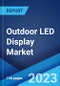 Outdoor LED Display Market: Global Industry Trends, Share, Size, Growth, Opportunity and Forecast 2022-2027 - Product Image