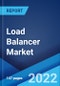 Load Balancer Market: Global Industry Trends, Share, Size, Growth, Opportunity and Forecast 2022-2027 - Product Image