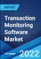 Transaction Monitoring Software Market: Global Industry Trends, Share, Size, Growth, Opportunity and Forecast 2022-2027 - Product Image