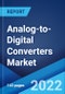 Analog-to-Digital Converters Market: Global Industry Trends, Share, Size, Growth, Opportunity and Forecast 2022-2027 - Product Image