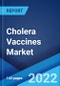 Cholera Vaccines Market: Global Industry Trends, Share, Size, Growth, Opportunity and Forecast 2022-2027 - Product Image
