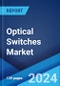 Optical Switches Market: Global Industry Trends, Share, Size, Growth, Opportunity and Forecast 2023-2028 - Product Thumbnail Image