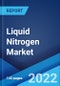 Liquid Nitrogen Market: Global Industry Trends, Share, Size, Growth, Opportunity and Forecast 2022-2027 - Product Image