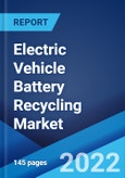 Electric Vehicle Battery Recycling Market: Global Industry Trends, Share, Size, Growth, Opportunity and Forecast 2022-2027- Product Image