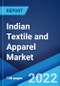 Indian Textile and Apparel Market: Industry Trends, Share, Size, Growth, Opportunity and Forecast 2022-2027 - Product Image