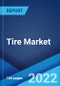 Tire Market: Global Industry Trends, Share, Size, Growth, Opportunity and Forecast 2022-2027 - Product Image