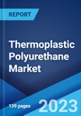 Thermoplastic Polyurethane Market: Global Industry Trends, Share, Size, Growth, Opportunity and Forecast 2023-2028- Product Image