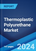 Thermoplastic Polyurethane Market: Global Industry Trends, Share, Size, Growth, Opportunity and Forecast 2023-2028- Product Image