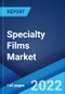 Specialty Films Market: Global Industry Trends, Share, Size, Growth, Opportunity and Forecast 2022-2027 - Product Image