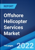 Offshore Helicopter Services Market: Global Industry Trends, Share, Size, Growth, Opportunity and Forecast 2022-2027- Product Image