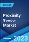 Proximity Sensor Market: Global Industry Trends, Share, Size, Growth, Opportunity and Forecast 2022-2027 - Product Image