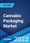 Cannabis Packaging Market: Global Industry Trends, Share, Size, Growth, Opportunity and Forecast 2022-2027 - Product Image