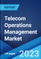 Telecom Operations Management Market: Global Industry Trends, Share, Size, Growth, Opportunity and Forecast 2023-2028 - Product Image