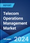 Telecom Operations Management Market: Global Industry Trends, Share, Size, Growth, Opportunity and Forecast 2023-2028 - Product Image