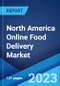 North America Online Food Delivery Market: Industry Trends, Share, Size, Growth, Opportunity and Forecast 2023-2028 - Product Image