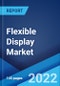 Flexible Display Market: Global Industry Trends, Share, Size, Growth, Opportunity and Forecast 2022-2027 - Product Thumbnail Image