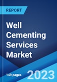 Well Cementing Services Market: Global Industry Trends, Share, Size, Growth, Opportunity and Forecast 2023-2028- Product Image