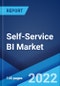 Self-Service BI Market: Global Industry Trends, Share, Size, Growth, Opportunity and Forecast 2022-2027 - Product Image