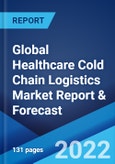 Global Healthcare Cold Chain Logistics Market Report & Forecast (2022-2027)- Product Image
