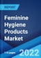 Feminine Hygiene Products Market: Global Industry Trends, Share, Size, Growth, Opportunity and Forecast 2022-2027 - Product Image