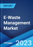 E-Waste Management Market: Global Industry Trends, Share, Size, Growth, Opportunity and Forecast 2023-2028- Product Image