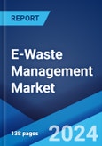 E-Waste Management Market: Global Industry Trends, Share, Size, Growth, Opportunity and Forecast 2023-2028- Product Image