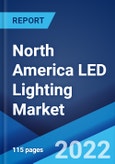 North America LED Lighting Market: Industry Trends, Share, Size, Growth, Opportunity and Forecast 2022-2027- Product Image