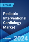 Pediatric Interventional Cardiology Market: Global Industry Trends, Share, Size, Growth, Opportunity and Forecast 2023-2028- Product Image