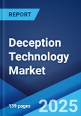 Deception Technology Market: Global Industry Trends, Share, Size, Growth, Opportunity and Forecast 2023-2028- Product Image