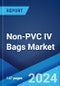 Non-PVC IV Bags Market: Global Industry Trends, Share, Size, Growth, Opportunity and Forecast 2023-2028 - Product Image