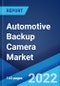 Automotive Backup Camera Market: Global Industry Trends, Share, Size, Growth, Opportunity and Forecast 2022-2027 - Product Image