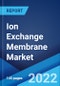 Ion Exchange Membrane Market: Global Industry Trends, Share, Size, Growth, Opportunity and Forecast 2022-2027 - Product Thumbnail Image