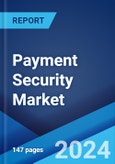 Payment Security Market: Global Industry Trends, Share, Size, Growth, Opportunity and Forecast 2023-2028- Product Image