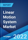 Linear Motion System Market: Global Industry Trends, Share, Size, Growth, Opportunity and Forecast 2022-2027- Product Image