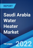 Saudi Arabia Water Heater Market: Industry Trends, Share, Size, Growth, Opportunity and Forecast 2022-2027- Product Image