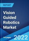 Vision Guided Robotics Market: Global Industry Trends, Share, Size, Growth, Opportunity and Forecast 2022-2027- Product Image