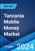 Tanzania Mobile Money Market: Industry Trends, Share, Size, Growth, Opportunity and Forecast 2022-2027- Product Image