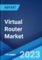 Virtual Router Market: Global Industry Trends, Share, Size, Growth, Opportunity and Forecast 2022-2027 - Product Image