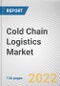 Cold Chain Logistics Market by End-use Industry, Business Type (Warehousing and Transportation): Global Opportunity Analysis and Industry Forecast, 2021-2030 - Product Image