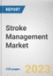 Stroke Management Market by Type and Application: Global Opportunity Analysis and Industry Forecast, 2021-2030 - Product Image