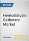 Hemodialysis Catheters Market by Product, Tip Configuration, Material, and End User: Global Opportunity Analysis and Industry Forecast, 2021-2030 - Product Image